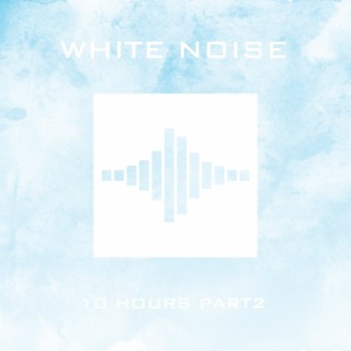 White Noise 10 Hours, Pt. 2