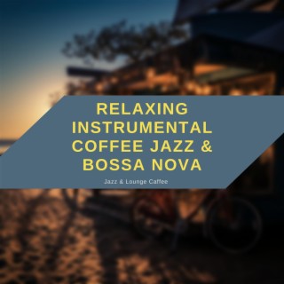 Relaxing Instrumental Coffee Jazz & Bossa Nova
