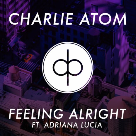 Feeling Alright ft. Adriana Lucia | Boomplay Music