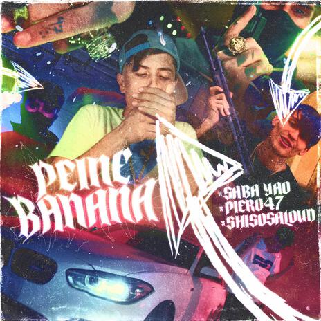 Peine Banana ft. Piero 47 & Shisosaloud | Boomplay Music