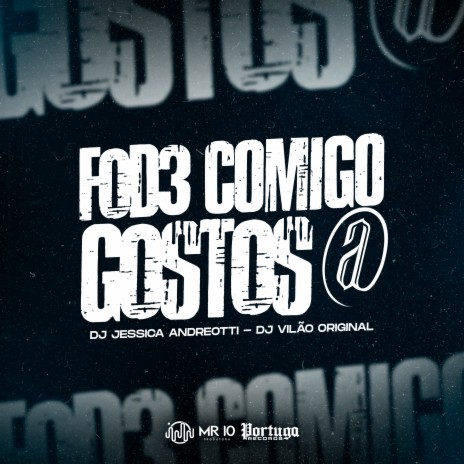 F0D3 Comigo G0St0S@ ft. dj jessica andreotti & DJ Vilão Original | Boomplay Music