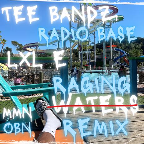 Raging Waters ft. Lxl E & Radio Base | Boomplay Music