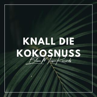 Knall die Kokosnuss lyrics | Boomplay Music