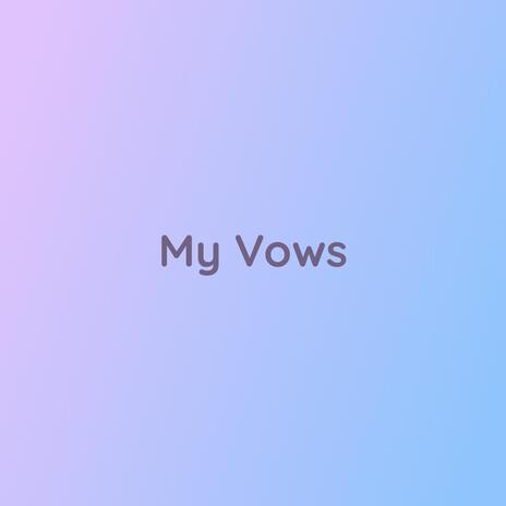 My Vows | Boomplay Music