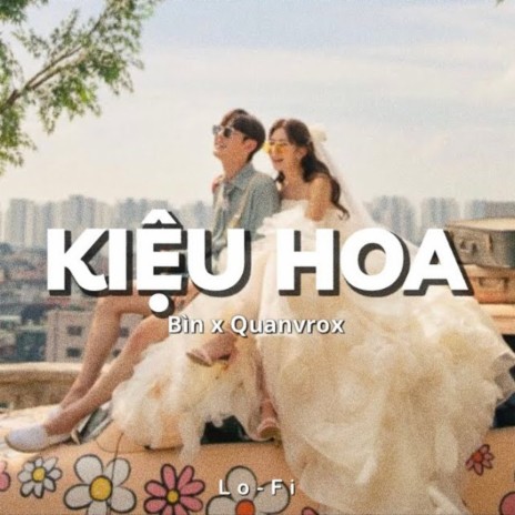 Kiệu Hoa (Lofi) ft. BÌN | Boomplay Music