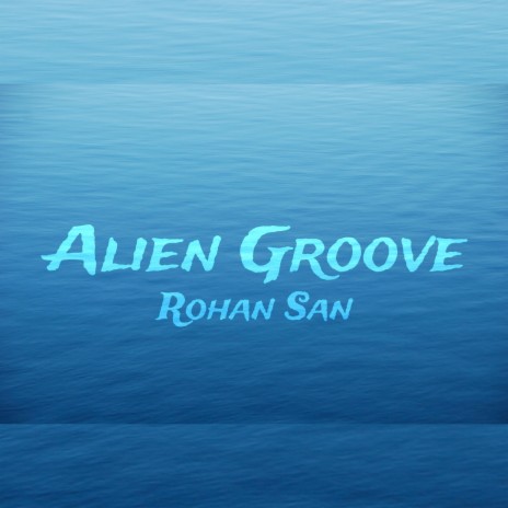 Alien Groove | Boomplay Music