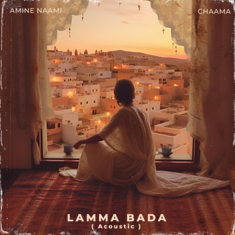 LAMMA BADA ft. Amine Naami | Boomplay Music