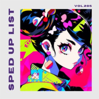 Sped Up List Vol.285 (sped up)