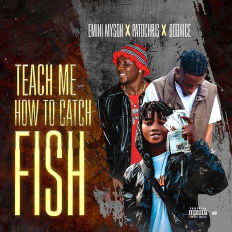 TEACH ME HOW TO CATCH FISH | Boomplay Music