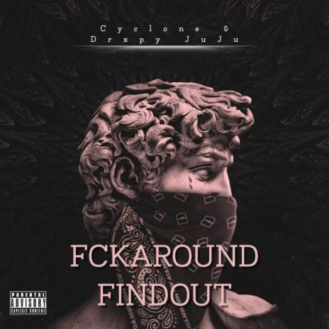 FCKAROUNDFINDOUT ft. DRXPY JUJU | Boomplay Music