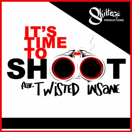 It's Time to Shoot ft. Twisted Insane | Boomplay Music