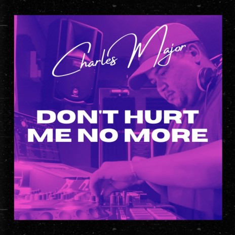 Don't Hurt Me No More | Boomplay Music