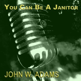 You Can Be A Janitor lyrics | Boomplay Music