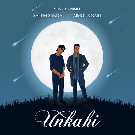 Unkahi ft. Taimour Baig & Nimit | Boomplay Music