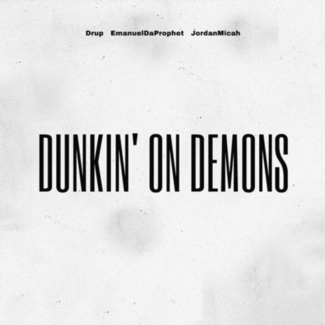 Dunkin' On Demons ft. EmanuelDaProphet & JordanMicah | Boomplay Music
