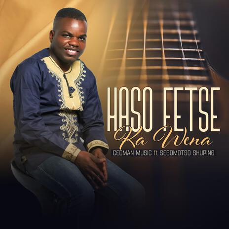 Haso fetse ka wena | Boomplay Music