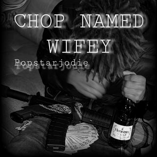 CHOP NAME WIFEY