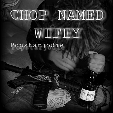 CHOP NAME WIFEY | Boomplay Music