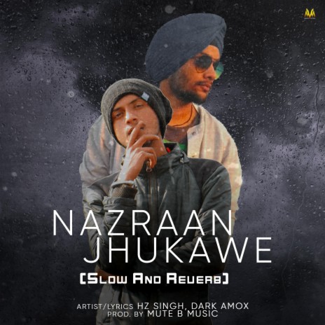 Nazraan Jhukawe (Slow And Reverb) ft. Dark Amox | Boomplay Music