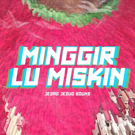 Minggir Lu Miskin | Boomplay Music