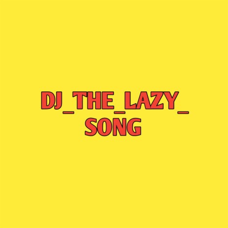 Dj_the_lazy_song | Boomplay Music