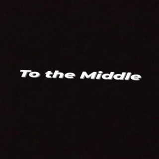 To the Middle