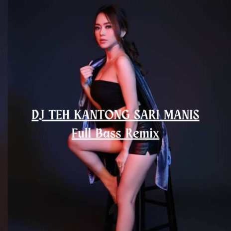 DJ TEH KANTONG SARI MURNI FULL BASS | Boomplay Music