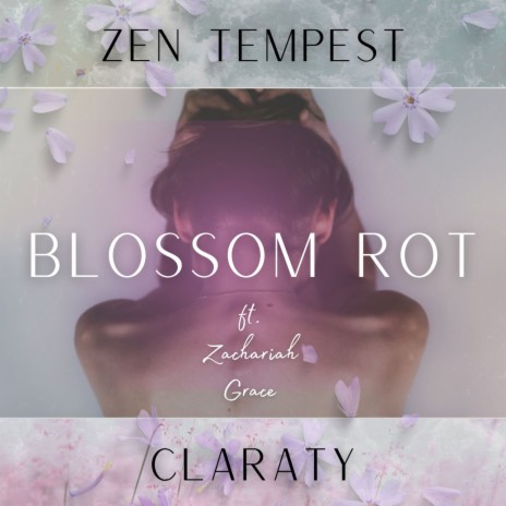 Blossom Rot ft. Claraty & Zachariah Grace | Boomplay Music