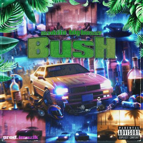 BUSH ft. Big Bossy | Boomplay Music