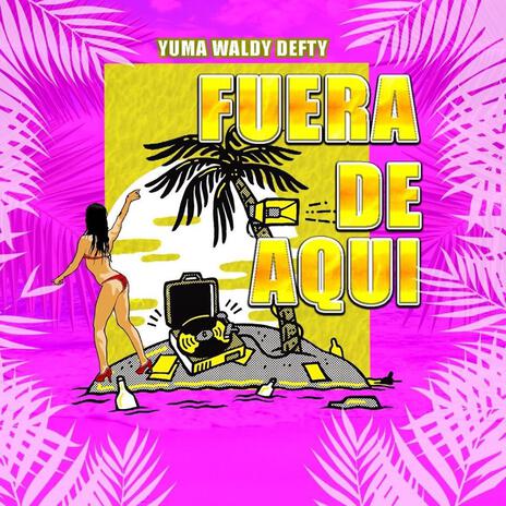 Fuera de aqui ft. Waldy | Boomplay Music