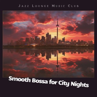 Smooth Bossa for City Nights