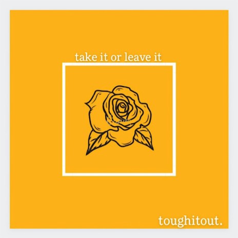 Take it or leave it | Boomplay Music