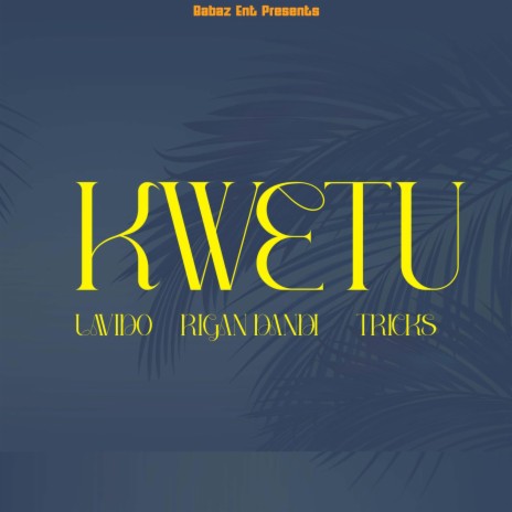 Kwetu (feat. Lavido Music & Tricks) | Boomplay Music