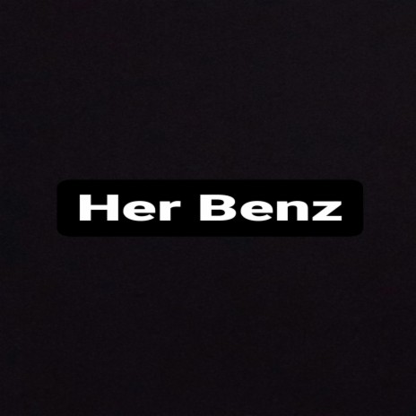 Her Benz | Boomplay Music