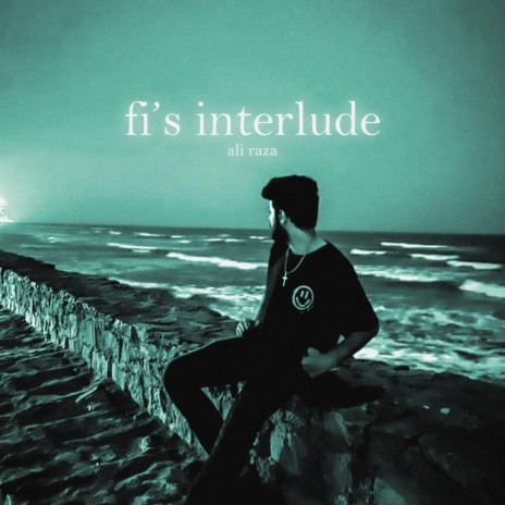 fi's interlude ft. AliSoomroMusic