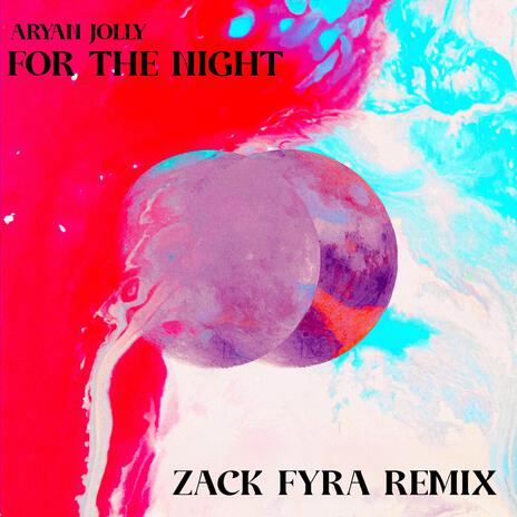 For The Night (Zack Fyra Remix) ft. Zack Fyra & Elise Del Mar | Boomplay Music