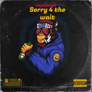 Sorry 4 the Wait