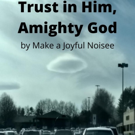 Trust in Him, Almighty God | Boomplay Music