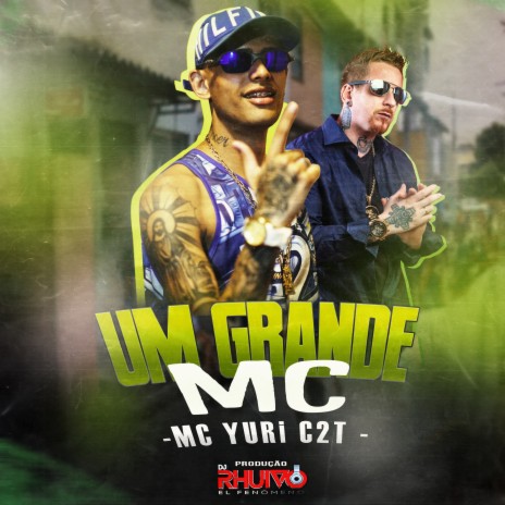 Um Grande Mc ft. Mc Yuri C2T | Boomplay Music