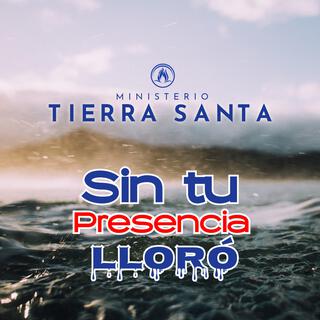 Sin Tú Presencia Lloró