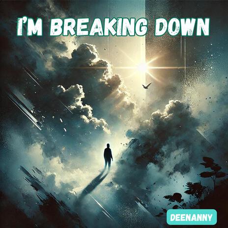 I'm Breaking Down | Boomplay Music