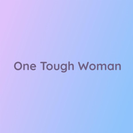 One Tough Woman | Boomplay Music