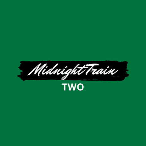 Midnight Train Two | Boomplay Music