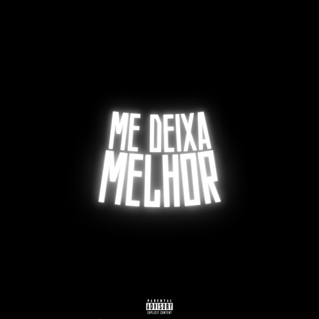 Me deixa melhor | Boomplay Music