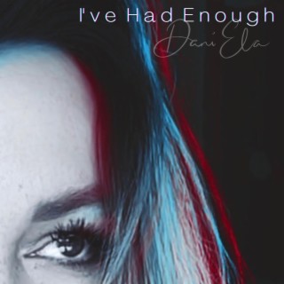 I've Had Enough lyrics | Boomplay Music