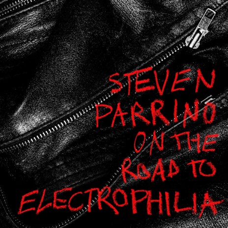 Steven Parrino on the Road to Electrophilia | Boomplay Music
