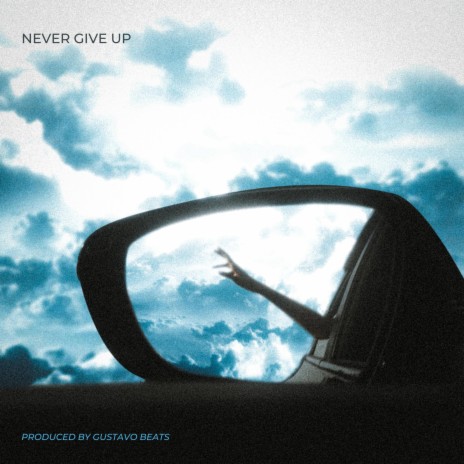 Never Give Up | Boomplay Music