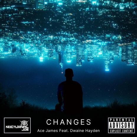 Changes ft. Dwaine Hayden & Nocturnal Joe | Boomplay Music