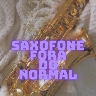 SAXOFONE FORA DO NORMAL
