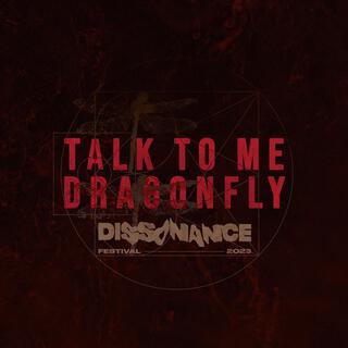 Talk to Me, Dragonfly! (Live at Dissonance Festival)